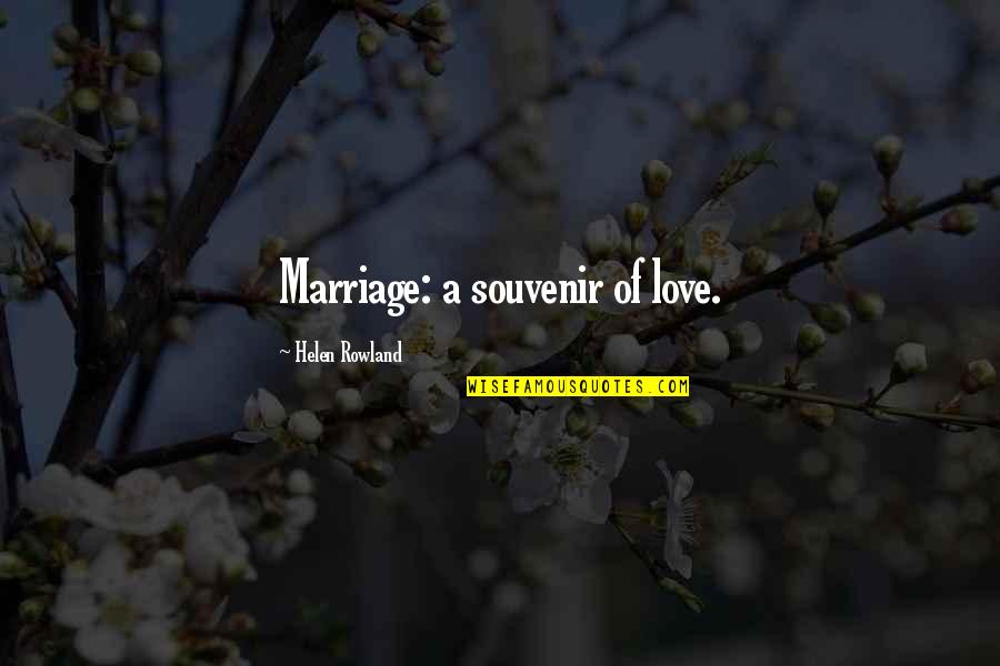 White Teeth Quotes By Helen Rowland: Marriage: a souvenir of love.