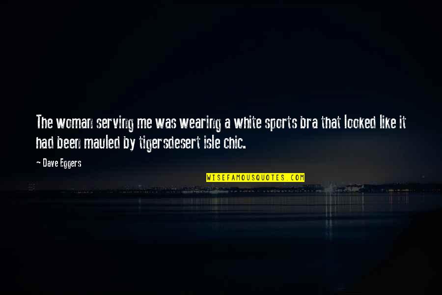 White Tigers Quotes By Dave Eggers: The woman serving me was wearing a white