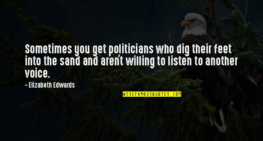 White Wall Art Quotes By Elizabeth Edwards: Sometimes you get politicians who dig their feet