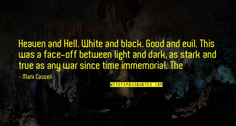 White War Quotes By Mark Cassell: Heaven and Hell. White and black. Good and