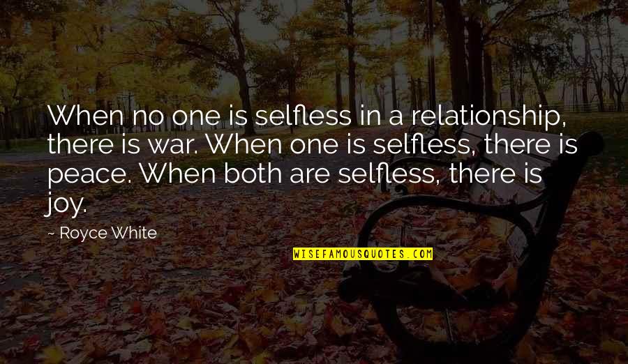 White War Quotes By Royce White: When no one is selfless in a relationship,