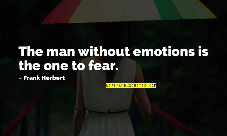 White Wavy Mirror Quotes By Frank Herbert: The man without emotions is the one to