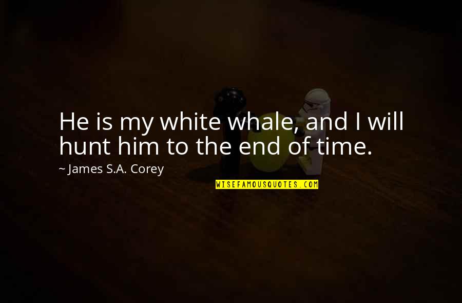 White Whale Quotes By James S.A. Corey: He is my white whale, and I will