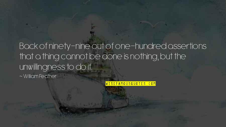 Whiteart Quotes By William Feather: Back of ninety-nine out of one-hundred assertions that Whiteart Quotes By William Feather: Back of ninety-nine out of one-hundred assertions that