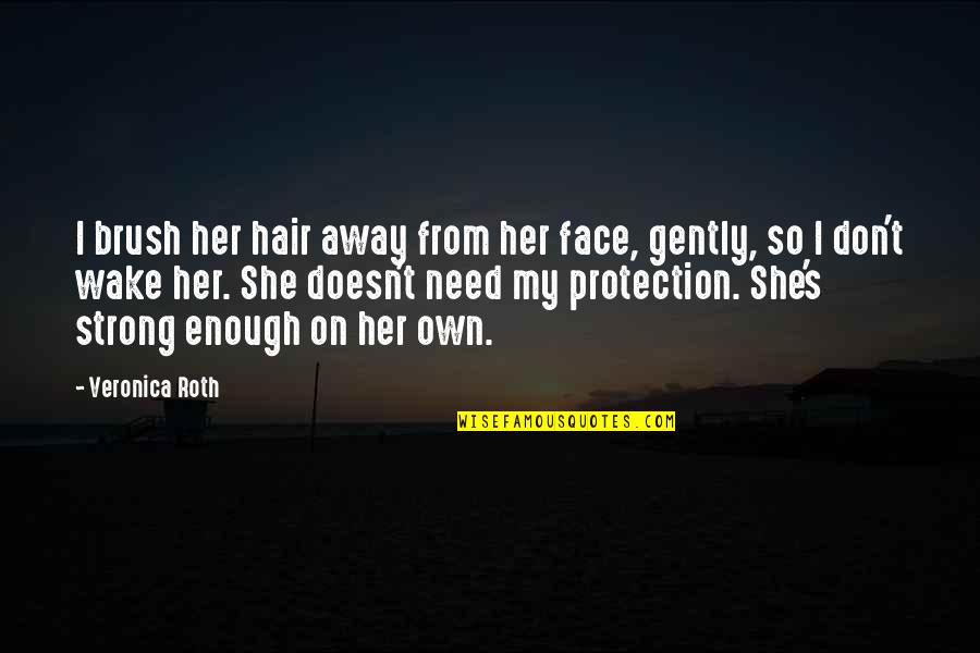 Whiteboarding Online Quotes By Veronica Roth: I brush her hair away from her face,