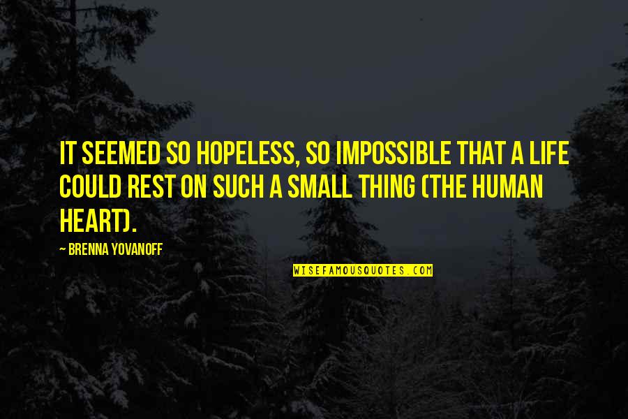 Whiteboards Small Quotes By Brenna Yovanoff: It seemed so hopeless, so impossible that a Whiteboards Small Quotes By Brenna Yovanoff: It seemed so hopeless, so impossible that a