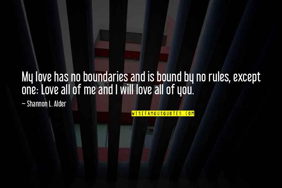 Whitecloud Quotes By Shannon L. Alder: My love has no boundaries and is bound