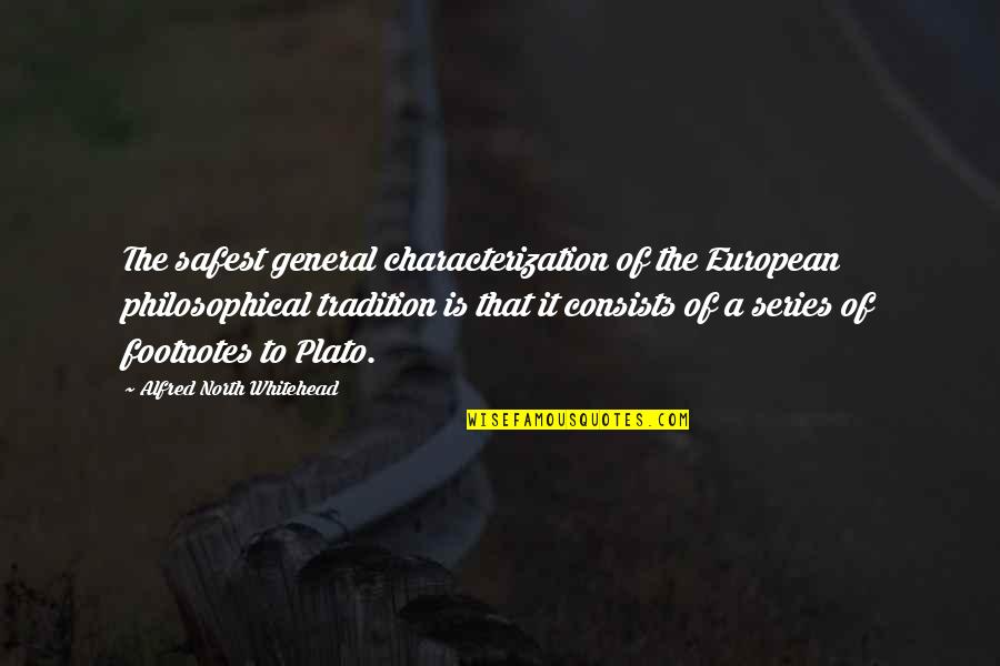 Whitehead Alfred North Quotes By Alfred North Whitehead: The safest general characterization of the European philosophical