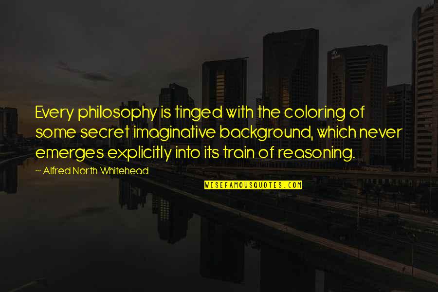 Whitehead's Quotes By Alfred North Whitehead: Every philosophy is tinged with the coloring of