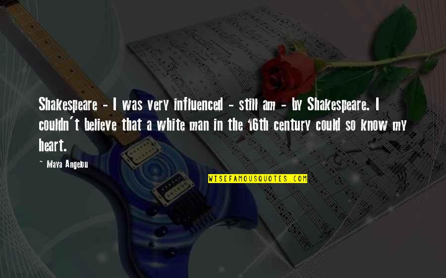 White'i Quotes By Maya Angelou: Shakespeare - I was very influenced - still