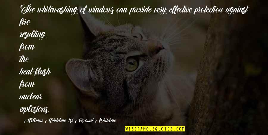 Whitelaw's Quotes By William Whitelaw, 1st Viscount Whitelaw: The whitewashing of windows can provide very effective