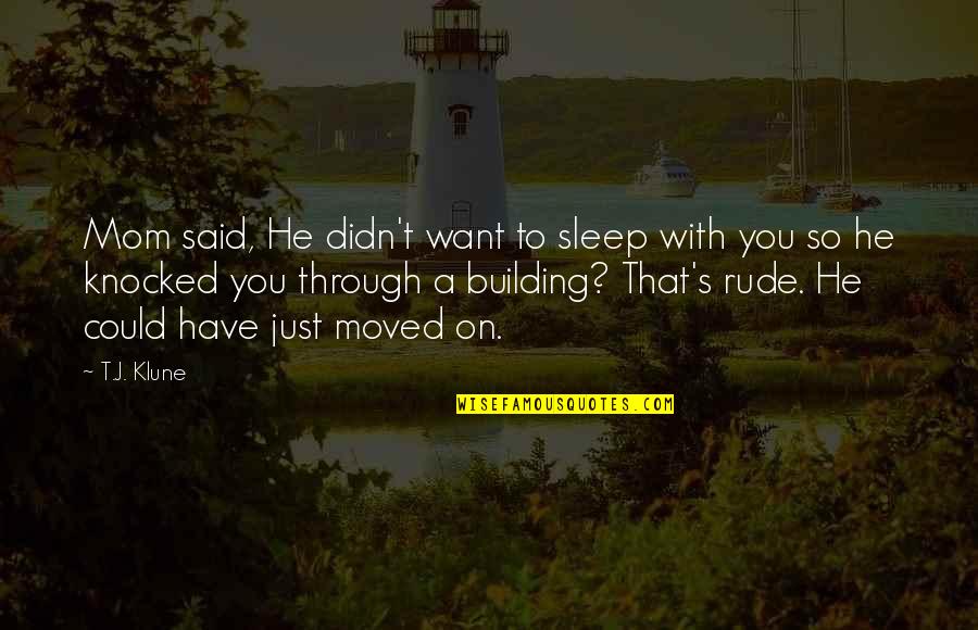 Whitelock Parkway Quotes By T.J. Klune: Mom said, He didn't want to sleep with
