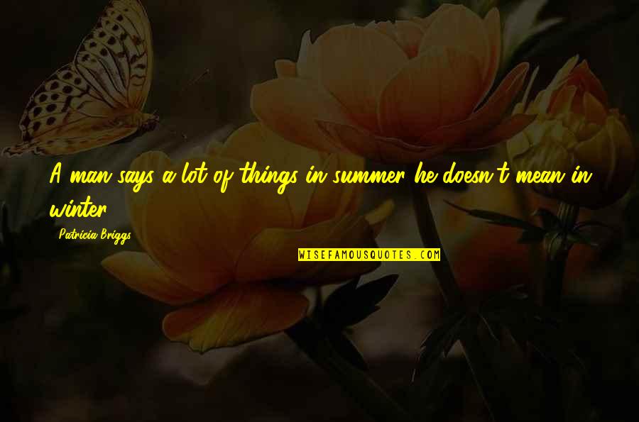Whiteout Wof Quotes By Patricia Briggs: A man says a lot of things in