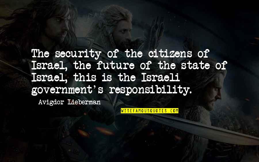 Whiteprivilege Quotes By Avigdor Lieberman: The security of the citizens of Israel, the