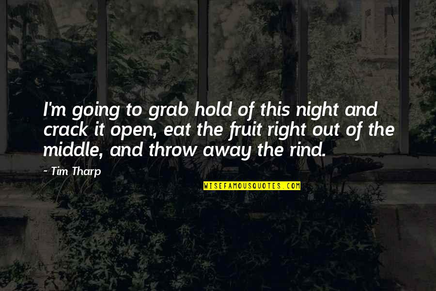 Whiter Quotes By Tim Tharp: I'm going to grab hold of this night