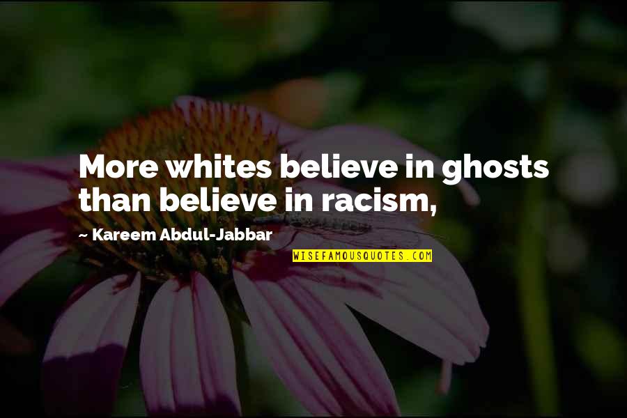 Whites Quotes By Kareem Abdul-Jabbar: More whites believe in ghosts than believe in