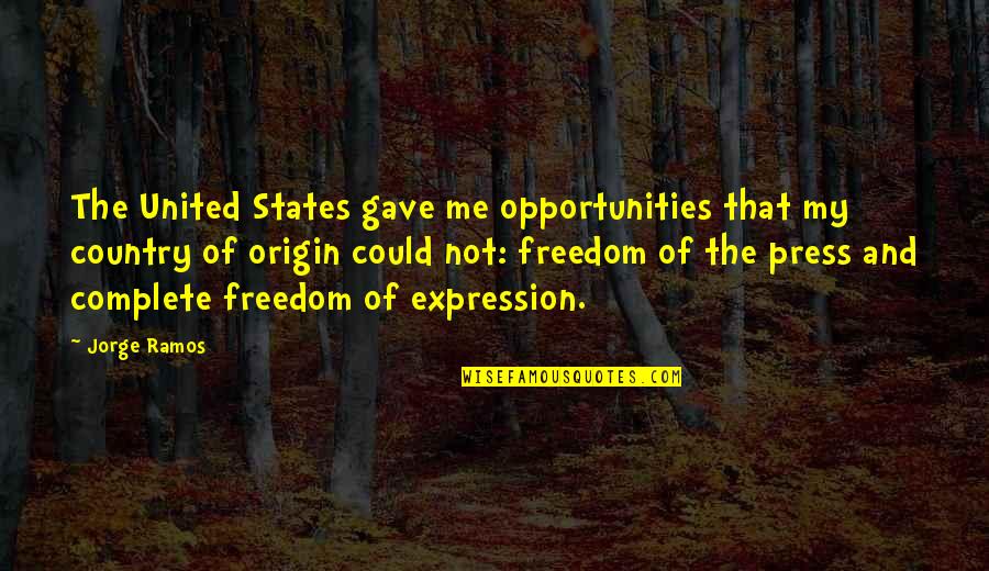 Whitesell Corporation Quotes By Jorge Ramos: The United States gave me opportunities that my