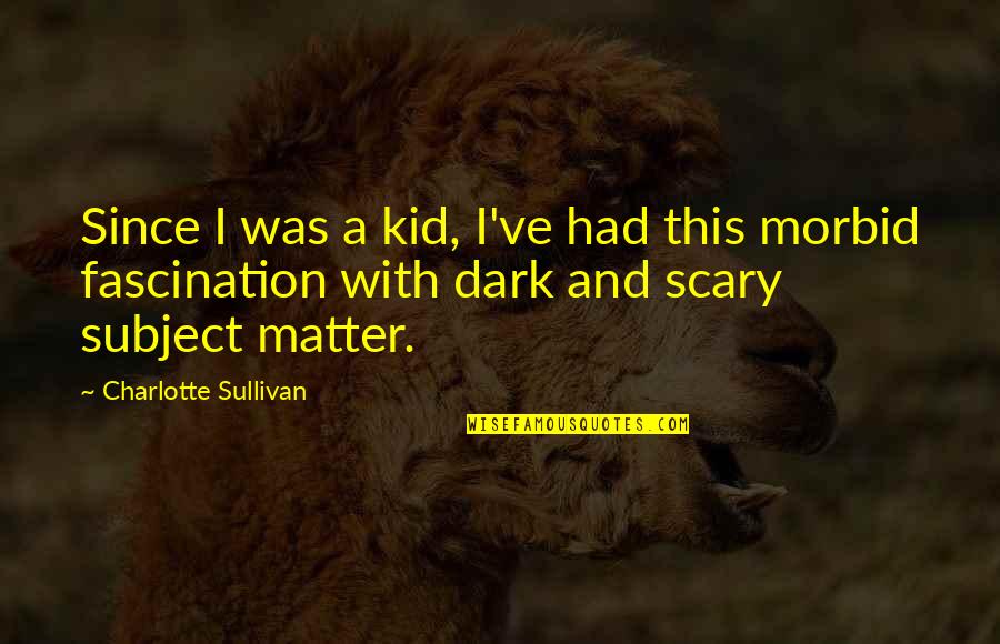 Whitesides St Quotes By Charlotte Sullivan: Since I was a kid, I've had this Whitesides St Quotes By Charlotte Sullivan: Since I was a kid, I've had this