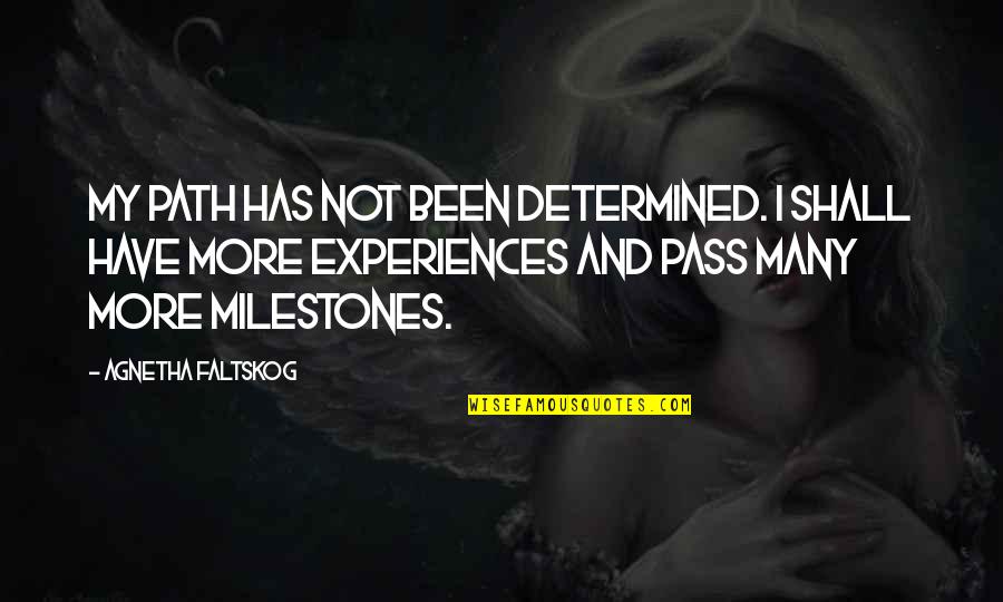 Whitesnake Song Quotes By Agnetha Faltskog: My path has not been determined. I shall