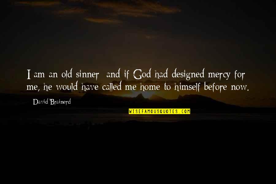Whitesnake Song Quotes By David Brainerd: I am an old sinner; and if God