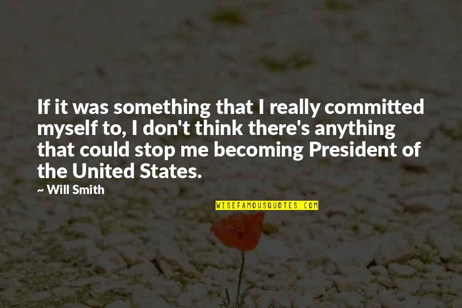 Whitewash Wood Quotes By Will Smith: If it was something that I really committed Whitewash Wood Quotes By Will Smith: If it was something that I really committed