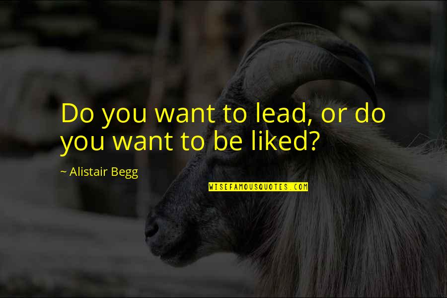 Whitewing San Tan Quotes By Alistair Begg: Do you want to lead, or do you Whitewing San Tan Quotes By Alistair Begg: Do you want to lead, or do you