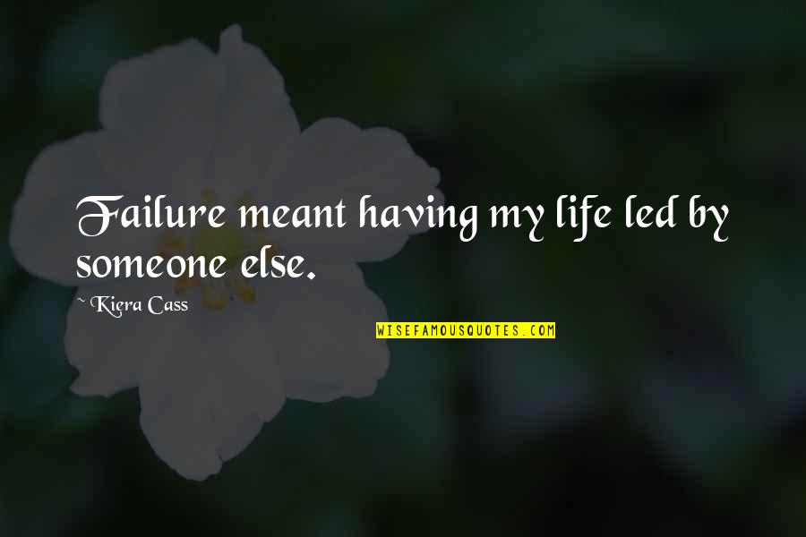 Whitewing's Quotes By Kiera Cass: Failure meant having my life led by someone