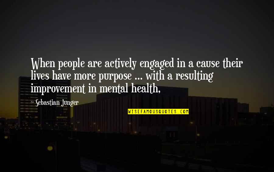 Whitfoot Quotes By Sebastian Junger: When people are actively engaged in a cause