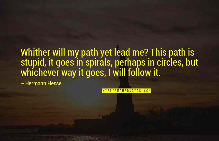 Whither Quotes By Hermann Hesse: Whither will my path yet lead me? This