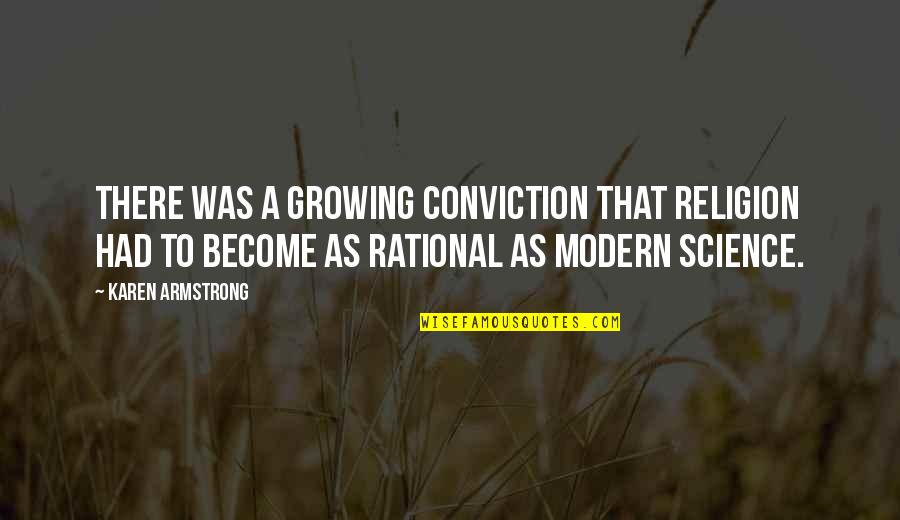 Whither Thou Goest Quote Quotes By Karen Armstrong: There was a growing conviction that religion had Whither Thou Goest Quote Quotes By Karen Armstrong: There was a growing conviction that religion had