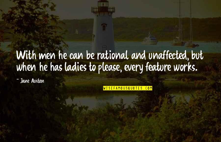 Whitish Quotes By Jane Austen: With men he can be rational and unaffected,