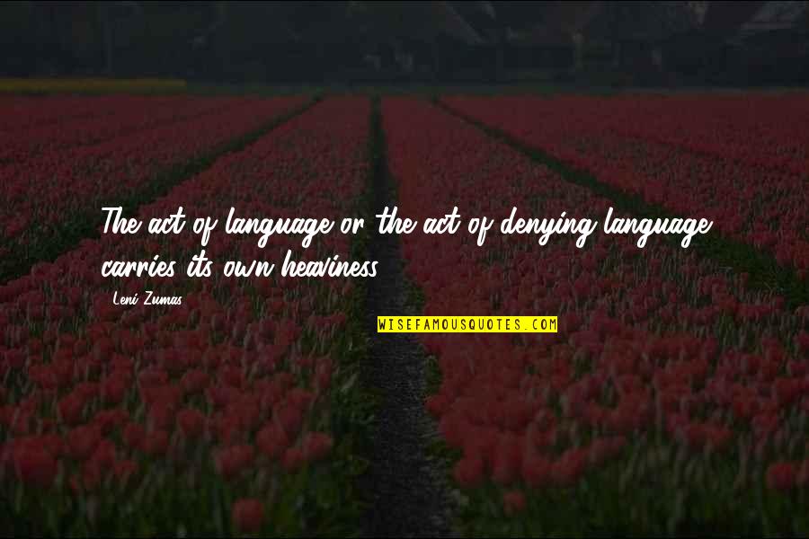 Whitleigh Secondary Quotes By Leni Zumas: The act of language or the act of