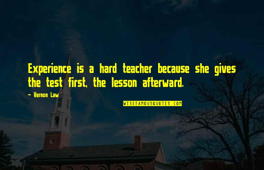 Whitley Gilbert Quotes By Vernon Law: Experience is a hard teacher because she gives