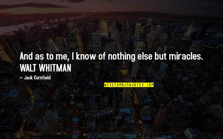 Whitman's Quotes By Jack Kornfield: And as to me, I know of nothing