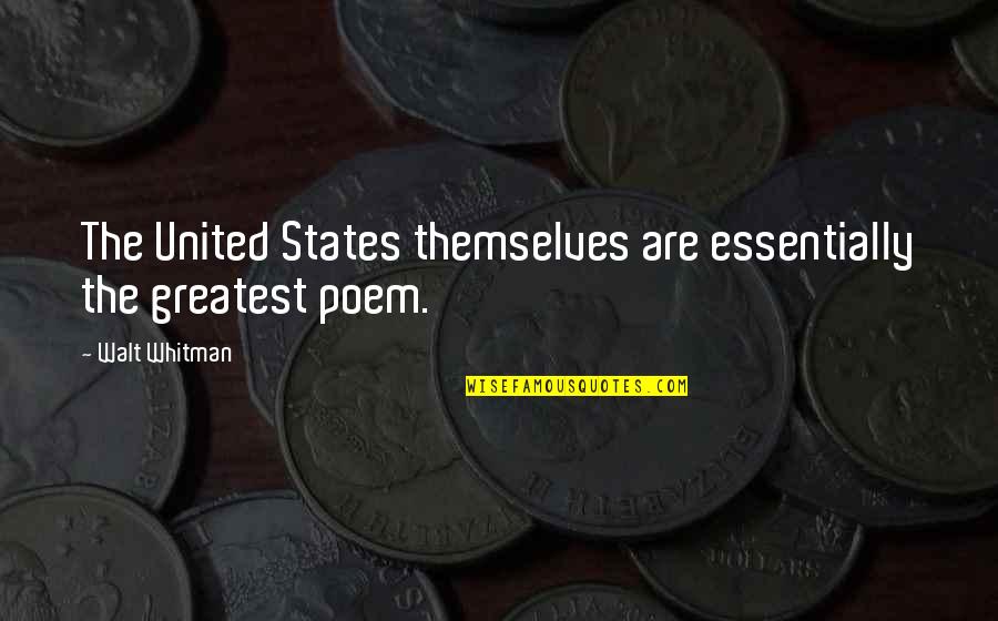 Whitman's Quotes By Walt Whitman: The United States themselves are essentially the greatest