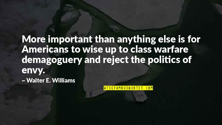 Whitmyer Hand Quotes By Walter E. Williams: More important than anything else is for Americans