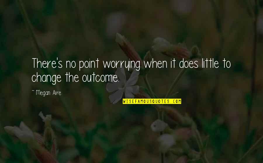 Whitney Houston's Voice Quotes By Megan Aire: There's no point worrying when it does little