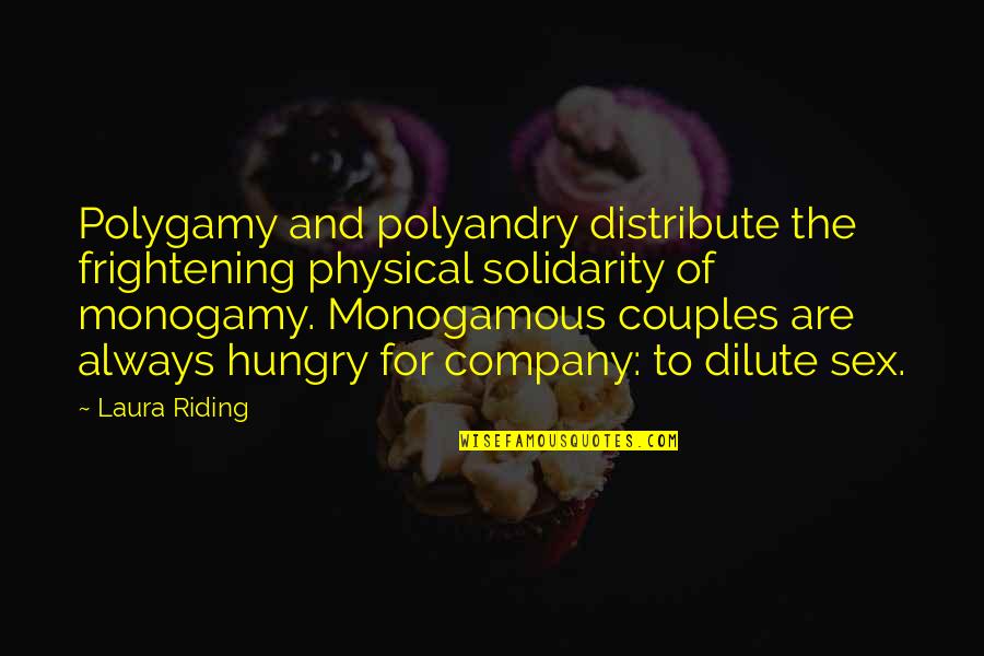 Whitney Port Quotes By Laura Riding: Polygamy and polyandry distribute the frightening physical solidarity