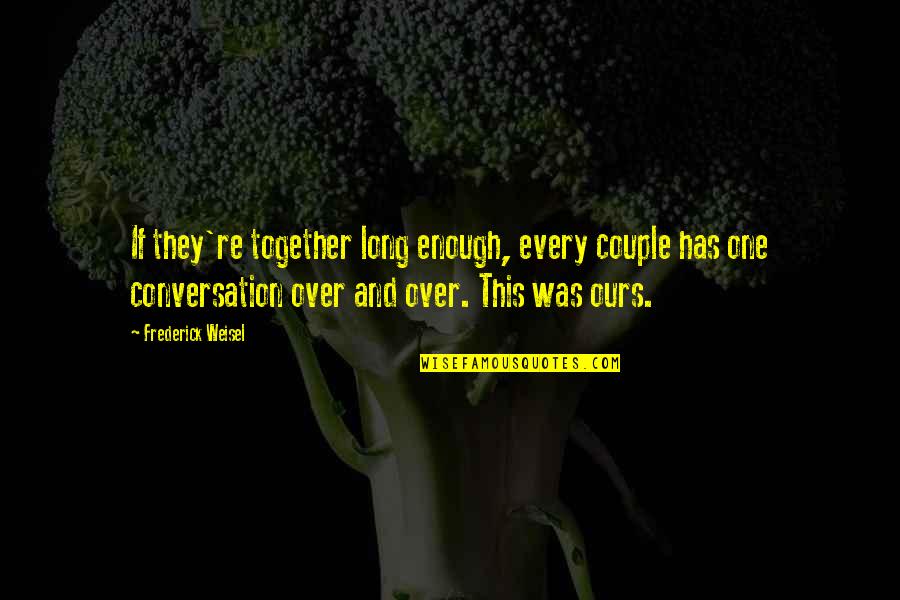 Whitni Buckles Quotes By Frederick Weisel: If they're together long enough, every couple has