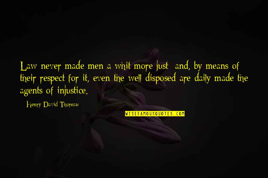 Whit's Quotes By Henry David Thoreau: Law never made men a whit more just; Whit's Quotes By Henry David Thoreau: Law never made men a whit more just;