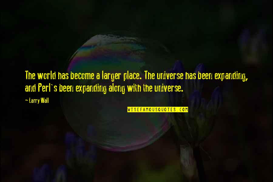Whitsuntide Quotes By Larry Wall: The world has become a larger place. The Whitsuntide Quotes By Larry Wall: The world has become a larger place. The