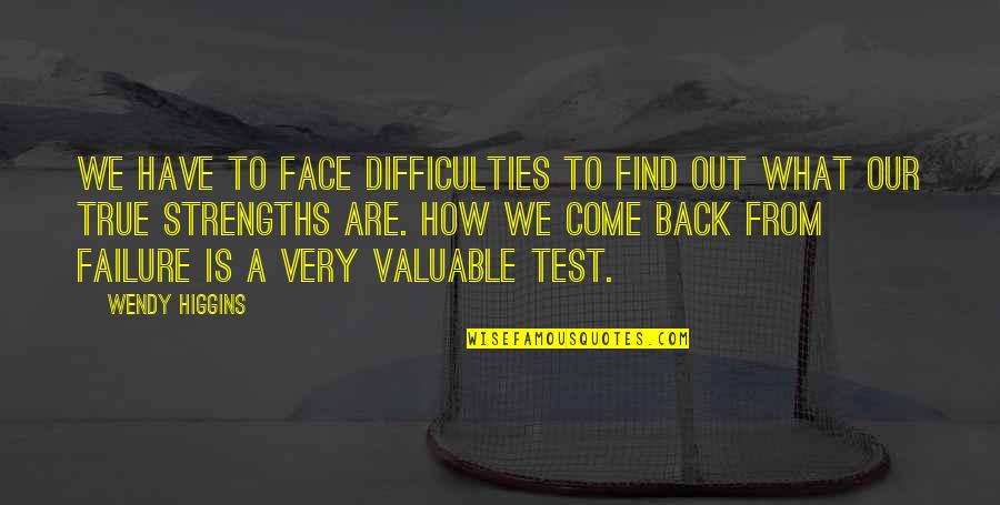 Whitt Quotes By Wendy Higgins: We have to face difficulties to find out Whitt Quotes By Wendy Higgins: We have to face difficulties to find out