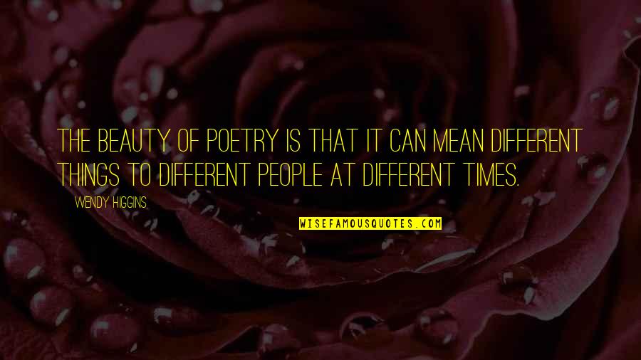 Whitt Quotes By Wendy Higgins: The beauty of poetry is that it can Whitt Quotes By Wendy Higgins: The beauty of poetry is that it can