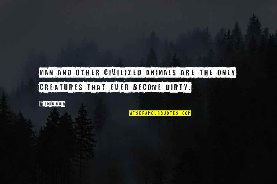 Whittakers Chocolates Quotes By John Muir: Man and other civilized animals are the only