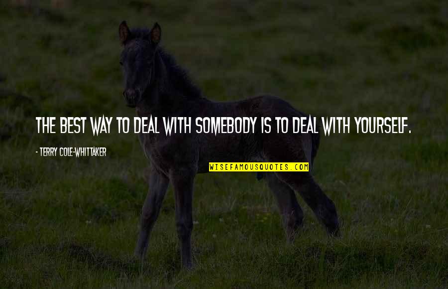 Whittaker's Quotes By Terry Cole-Whittaker: The best way to deal with somebody is Whittaker's Quotes By Terry Cole-Whittaker: The best way to deal with somebody is