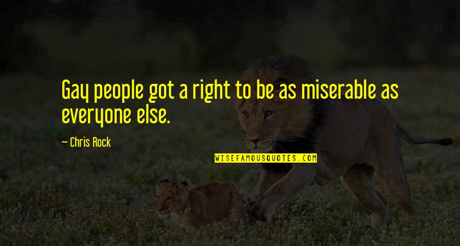 Whittam Road Quotes By Chris Rock: Gay people got a right to be as