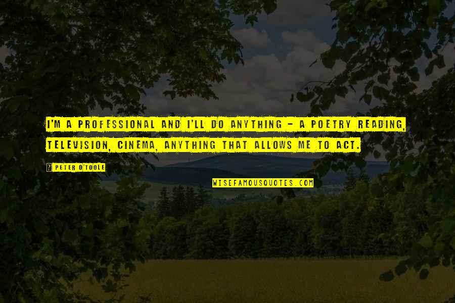 Whitted Funeral Home Quotes By Peter O'Toole: I'm a professional and I'll do anything - Whitted Funeral Home Quotes By Peter O'Toole: I'm a professional and I'll do anything -