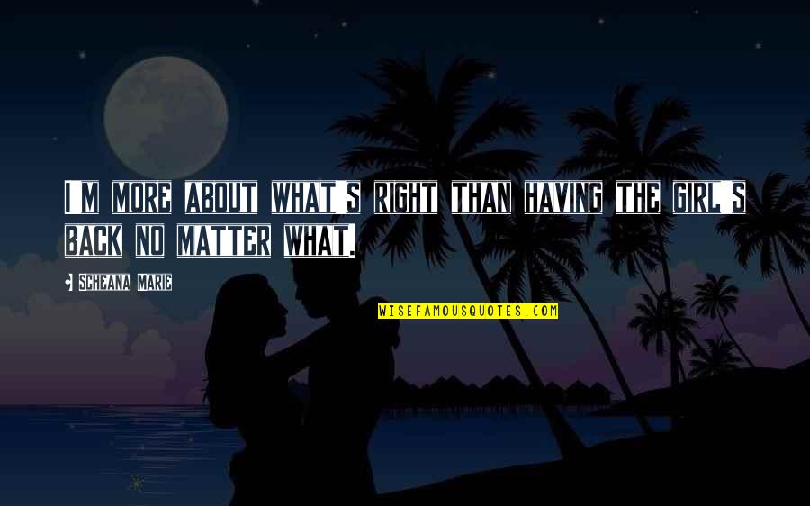 Whittell Bell Quotes By Scheana Marie: I'm more about what's right than having the