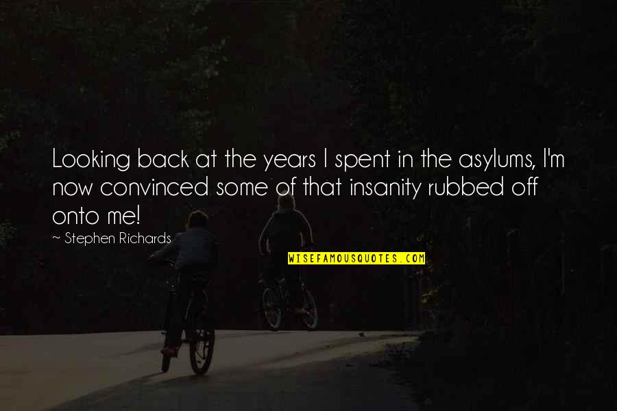 Whittenson Quotes By Stephen Richards: Looking back at the years I spent in Whittenson Quotes By Stephen Richards: Looking back at the years I spent in