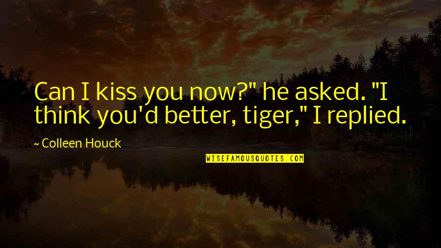 Whittled Quotes By Colleen Houck: Can I kiss you now?" he asked. "I
